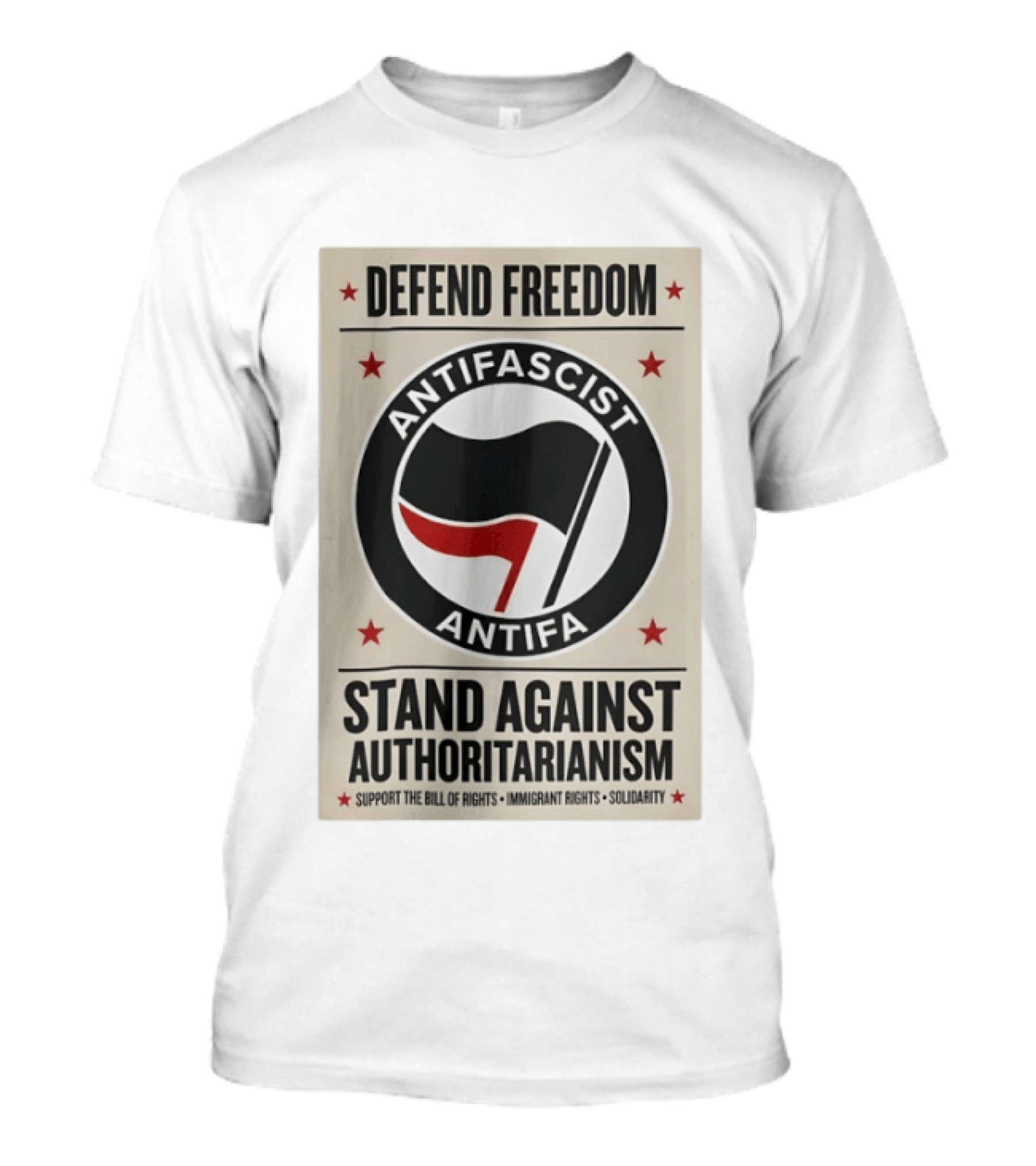Defend Freedom Antifascist Antifa Stand Against Authoritarianism Support Bill Of Rights Immigrant Rights Solidarity T-Shirt