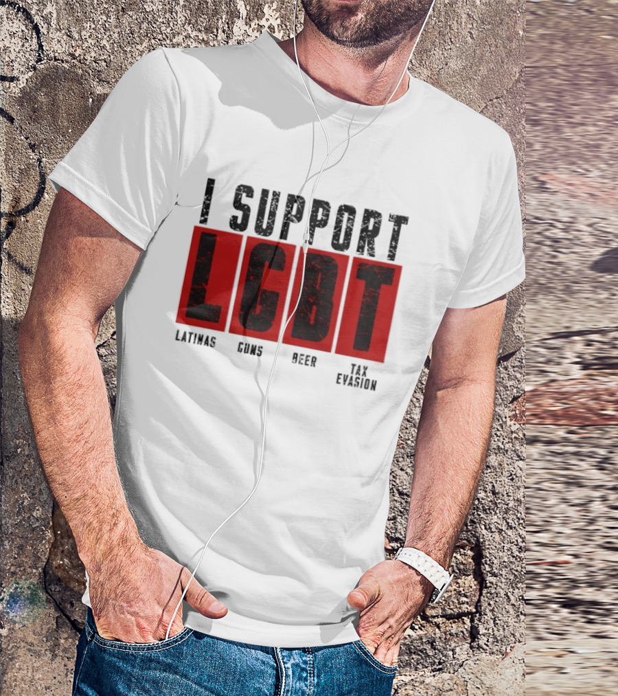 I Support LGBT Latinas Guns Beer Tax Evasion T-Shirt