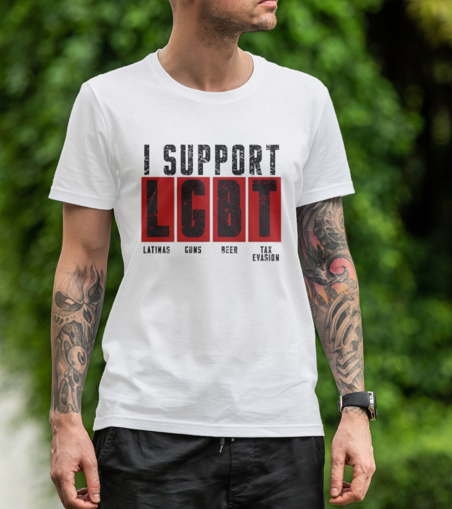 I Support LGBT Latinas Guns Beer Tax Evasion T-Shirt