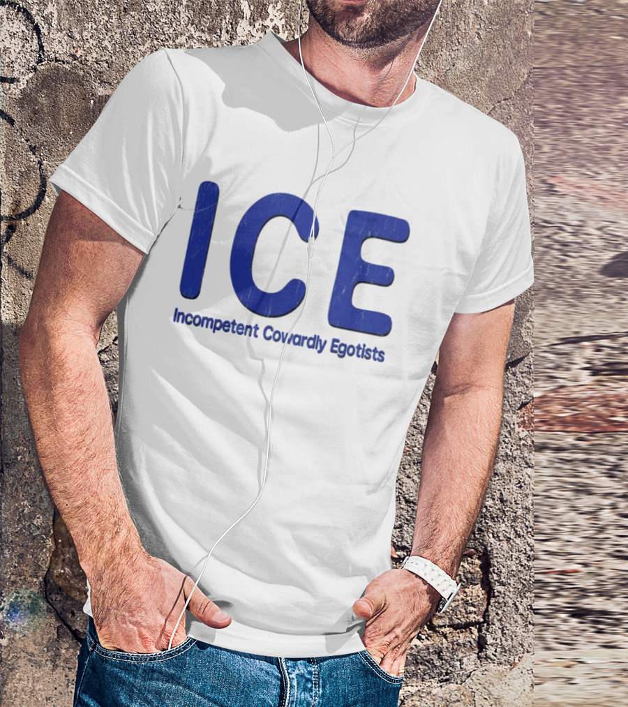 ICE Incompetent Cowardly Egotists Bold Blue T-Shirt