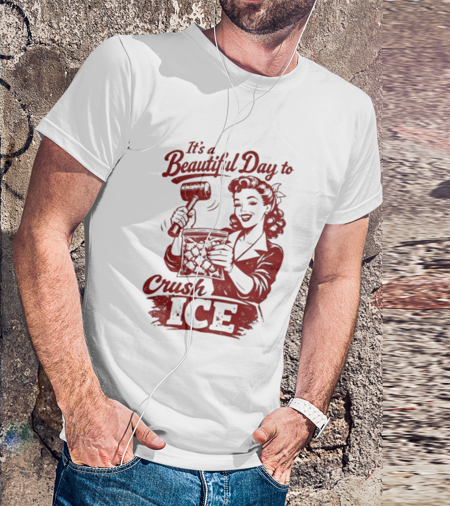 It's A Beautiful Day To Crush Ice T-Shirt