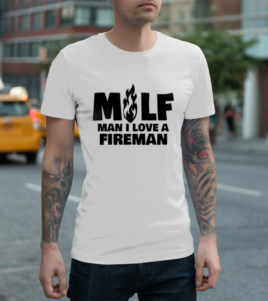 MILF Man I Love A Fireman Flame T-Shirt