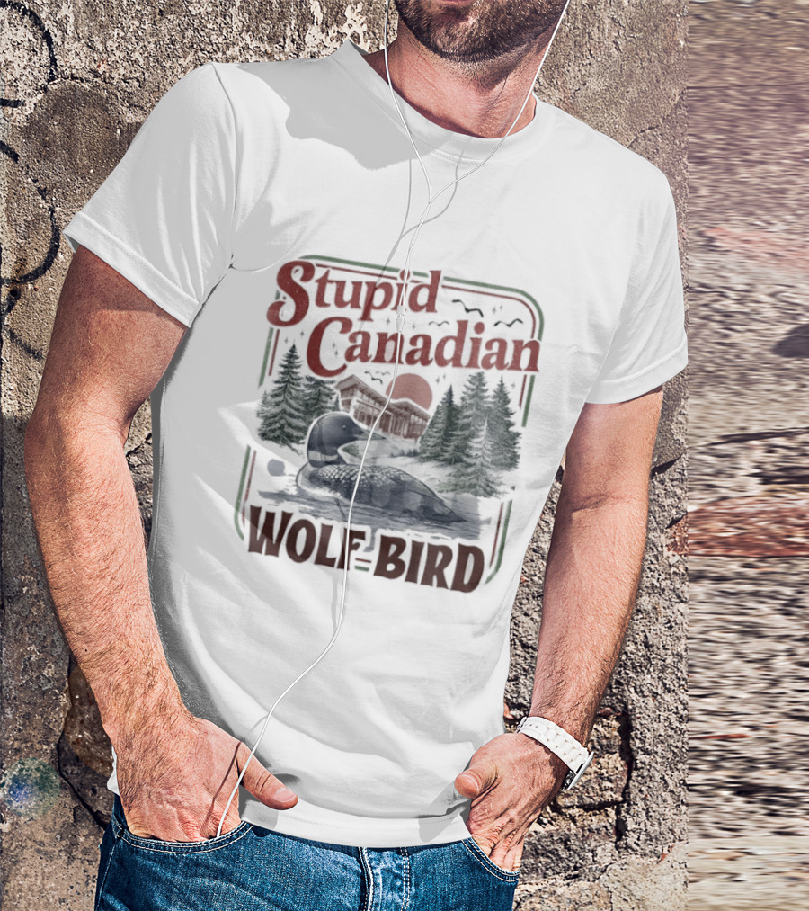Stupid Canadian Wolf Bird Camper With Mountains And Forest T-Shirt