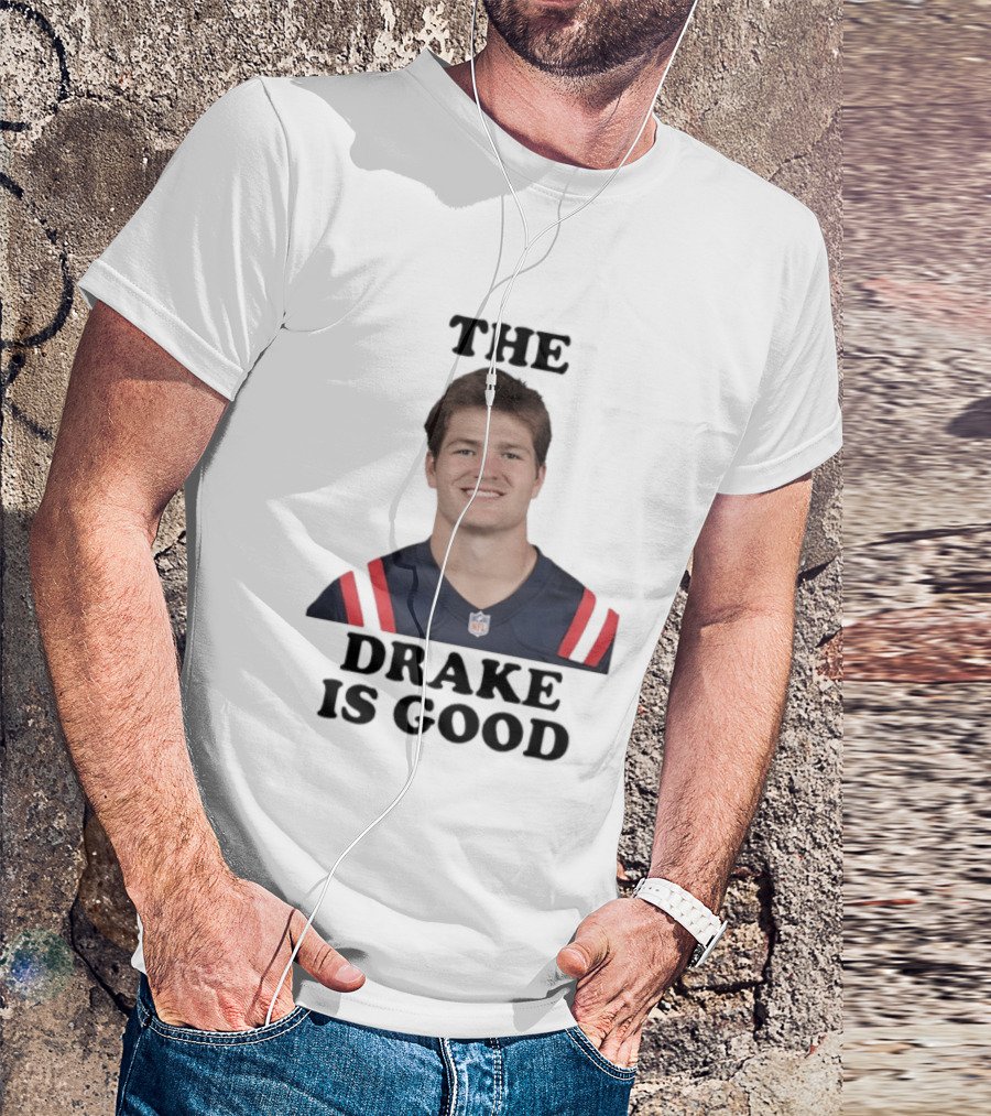 The Drake Is Good Drake Maye Football NFL Jersey T-Shirt