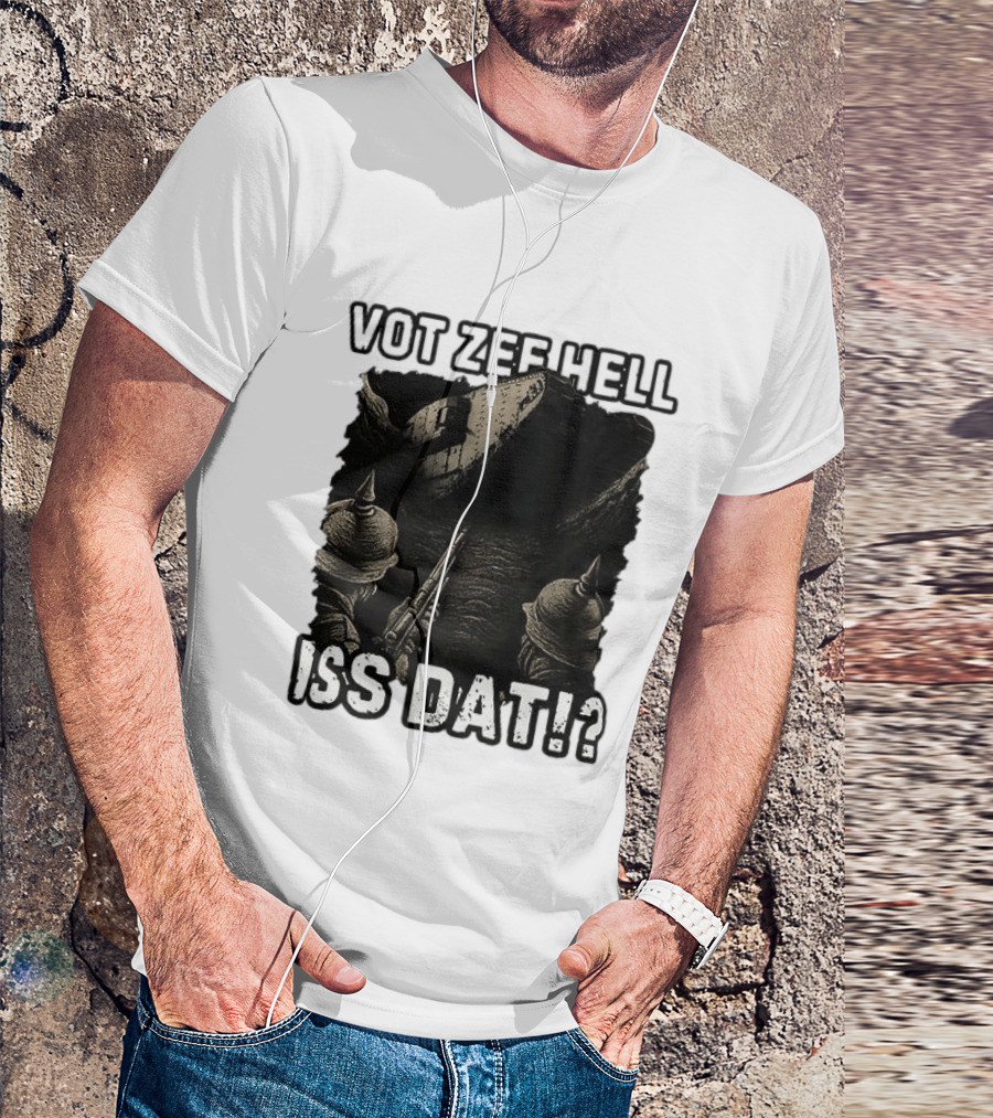 Vot Zee Hell Iss Dat German WWI Tank Reaction T-Shirt