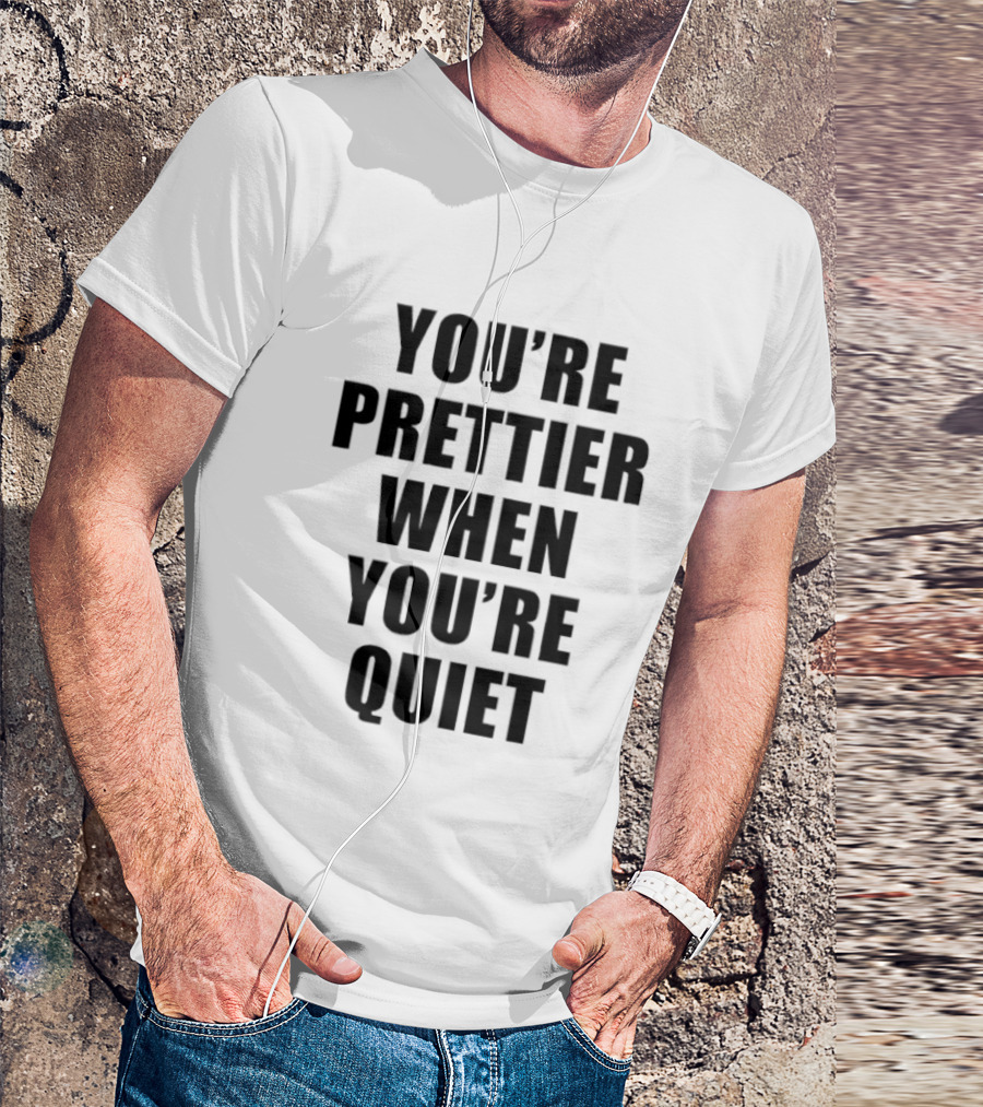 You're Prettier When You're Quiet Bold Black T-Shirt