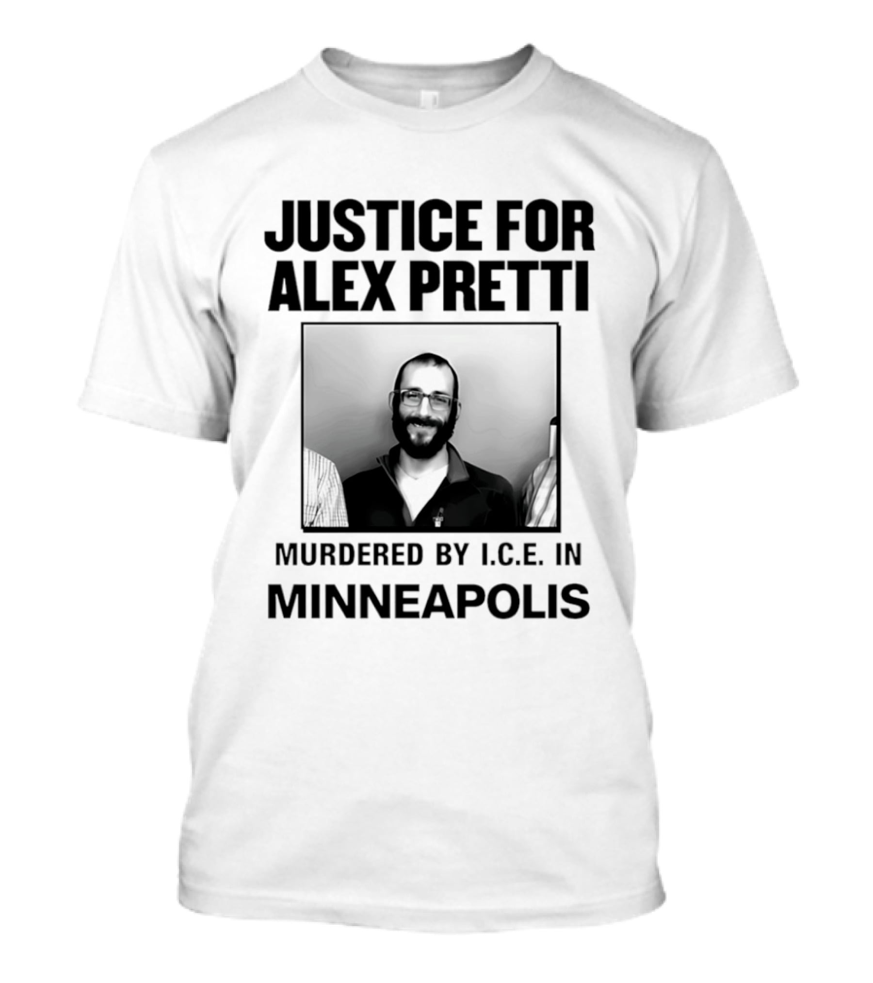 Justice For Alex Pretti Murdered By I.C.E. In Minneapolis T-Shirt