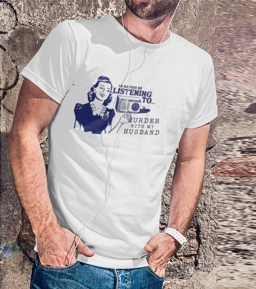 I'd Rather Be Listening To Murder With My Husband Retro Radio Lady T-Shirt