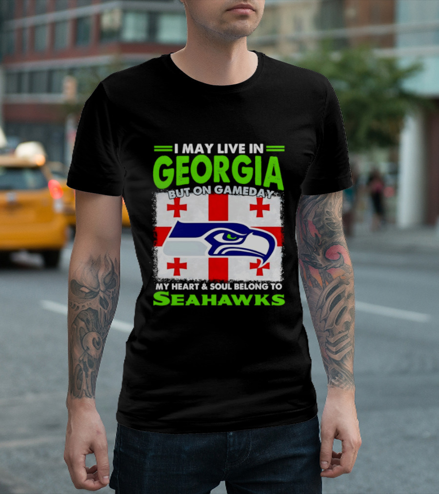 I May Live In Georgia But On Gameday My Heart And Soul Belongs To Seahawks Seahawks Logo Georgia Flag T-Shirt