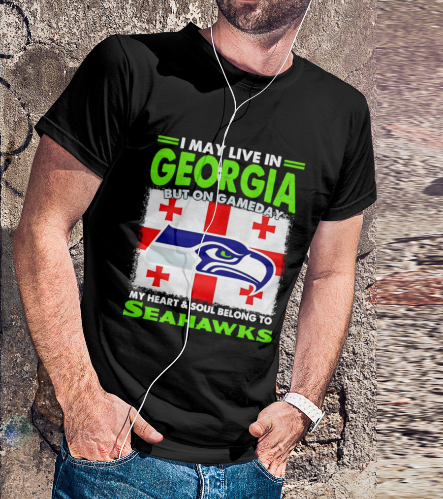 I May Live In Georgia But On Gameday My Heart And Soul Belongs To Seahawks Seahawks Logo Georgia Flag T-Shirt