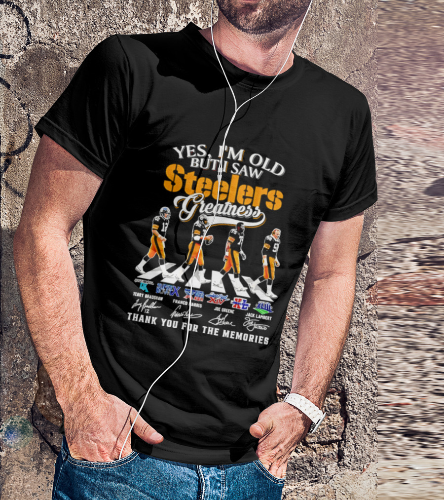 Yes I'm Old But I Saw Steelers Greatness Thank You For The Memories Super Bowl IX X XIII XIV XL T-Shirt