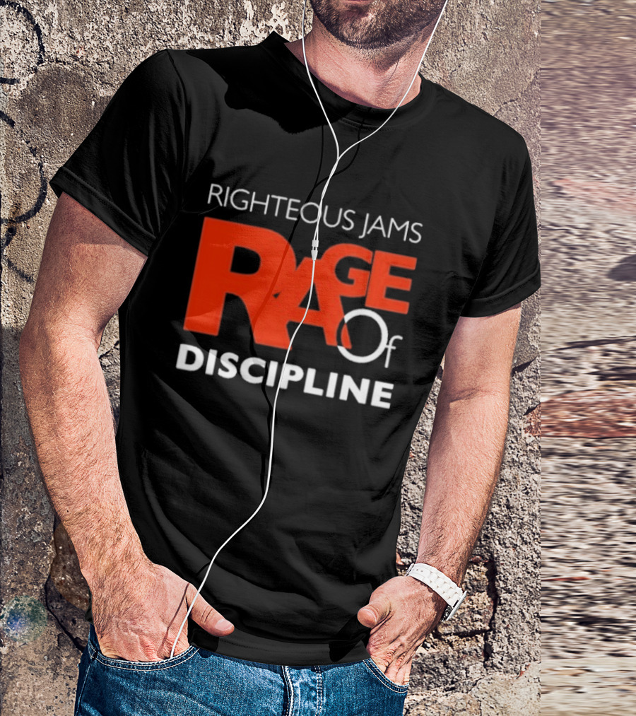 Righteous Jams Rage Of Discipline T-Shirt