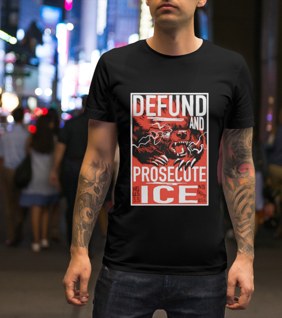 Defund And Prosecute ICE No U.S.S. No Fascist U.S.A. T-Shirt