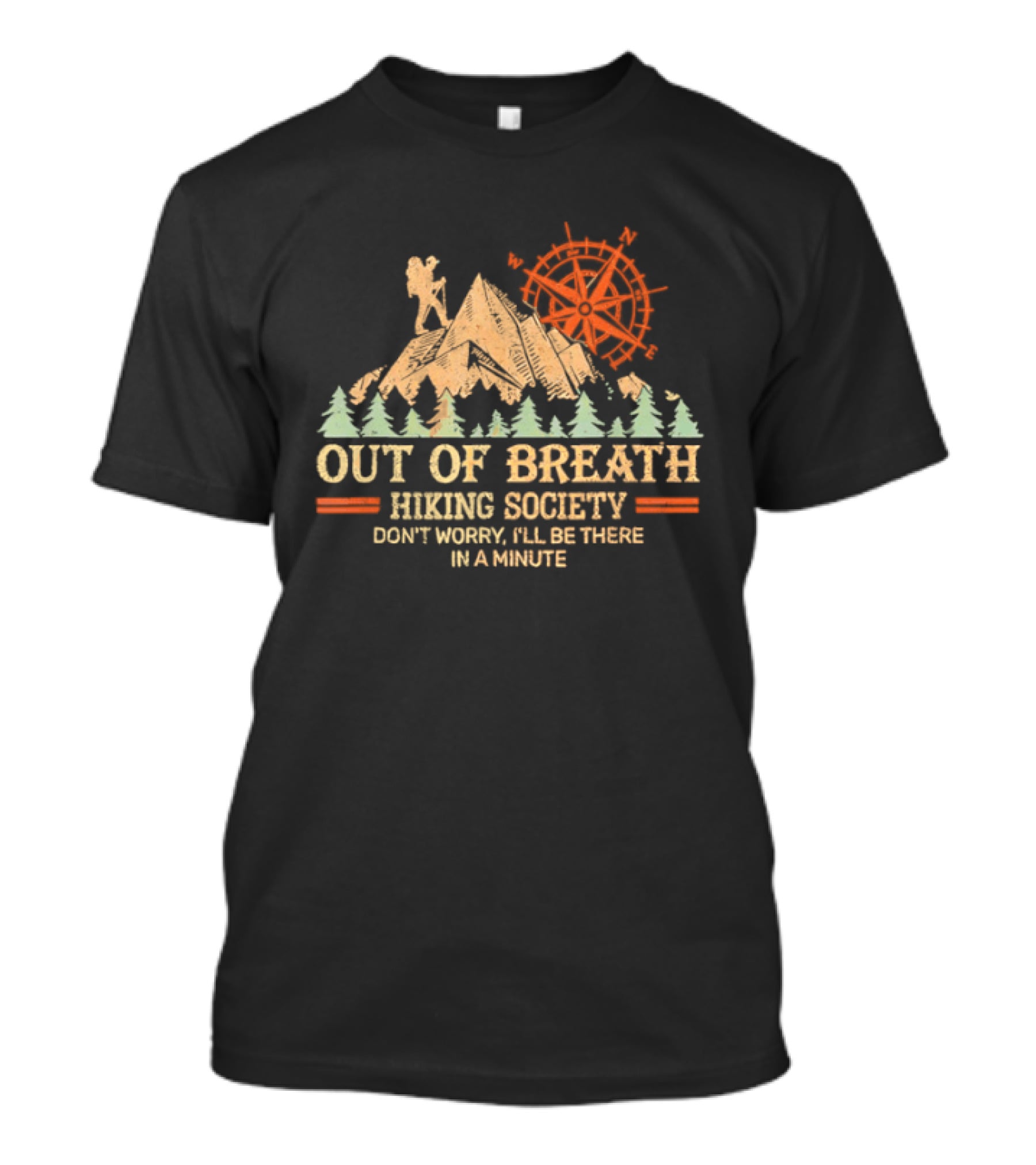 Out Of Breath Hiking Society Don't Worry I'll Be There In A Minute T-Shirt