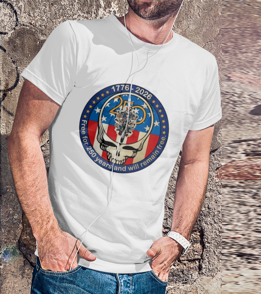 Grateful Dead 250 Years Steal Your Face 1776 2026 Free And Will Remain Free T-Shirt