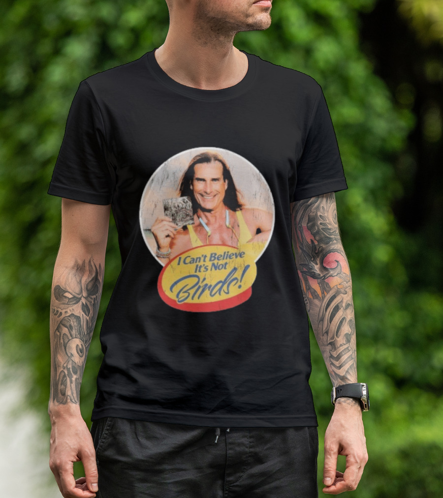 A Lot Like Birds I Can't Believe It's Not Birds Fabio T-Shirt