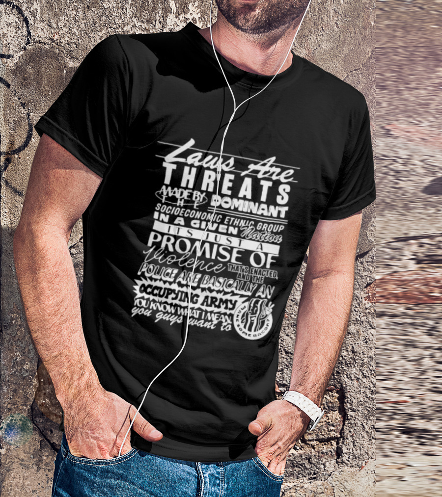 Laws Are Threats Dominant Socioeconomic Ethnic Groups Promise Of Violence Occupying Army T-Shirt