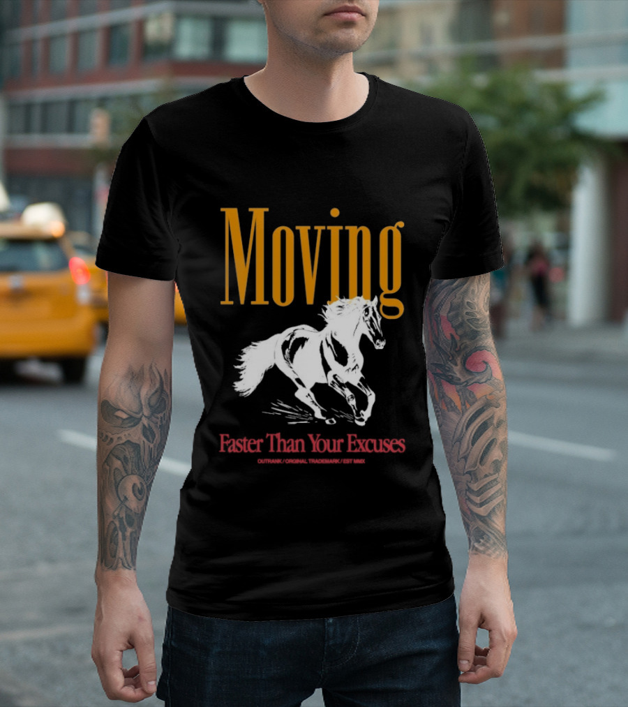 Moving Faster Than Your Excuses Horse Outrank T-Shirt