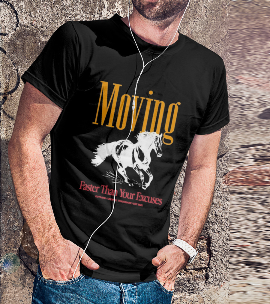 Moving Faster Than Your Excuses Horse Outrank T-Shirt
