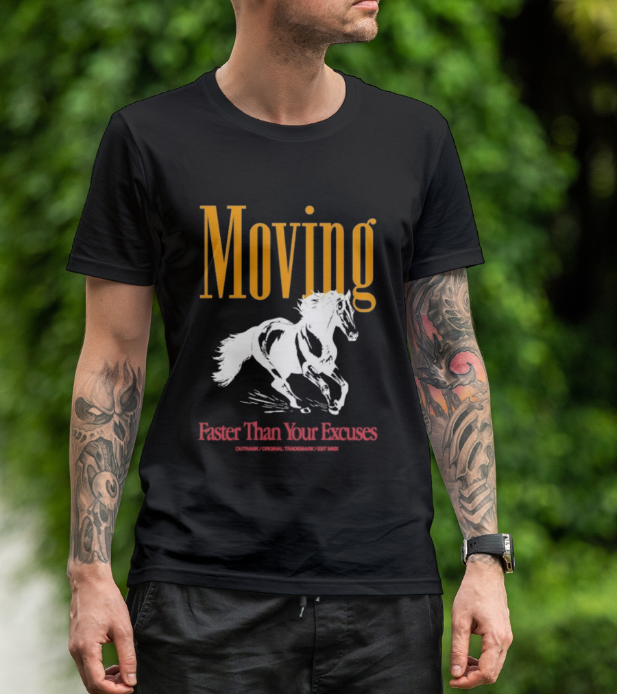 Moving Faster Than Your Excuses Horse Outrank T-Shirt