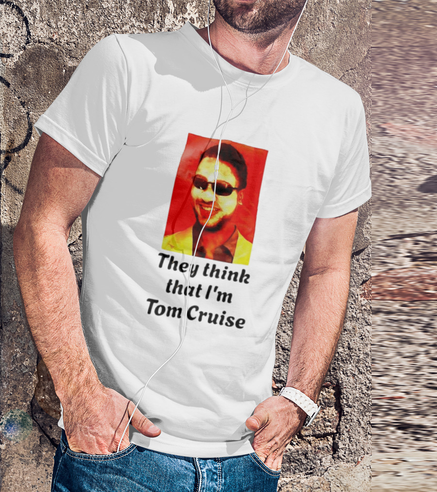 They Think That I'm Tom Cruise Sunglasses Smile T-Shirt