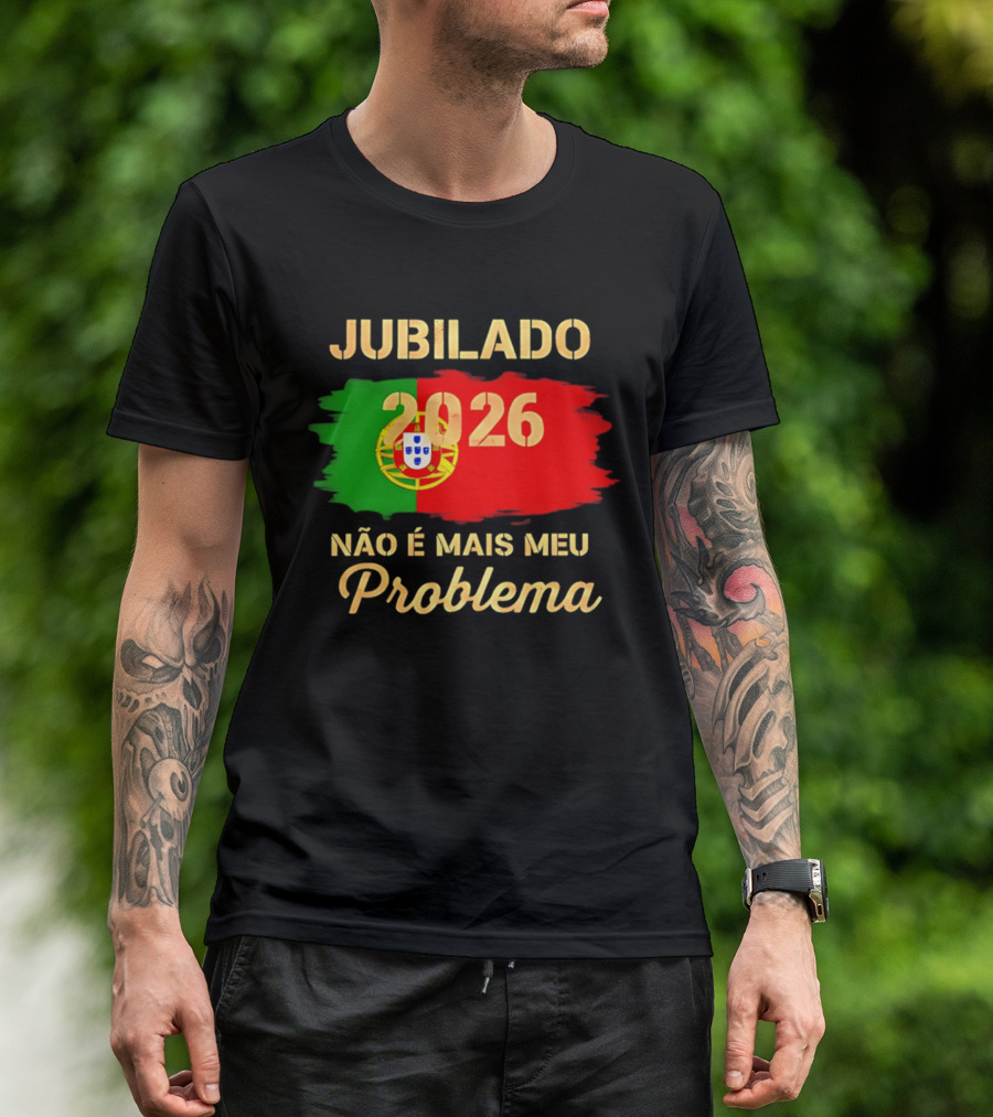 Jubilado 2026 Portugal Não É Mais Meu Problema T-Shirt