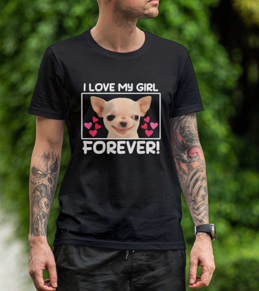 I Love My Girl Forever Chihuahua Dog Face Hearts T-Shirt