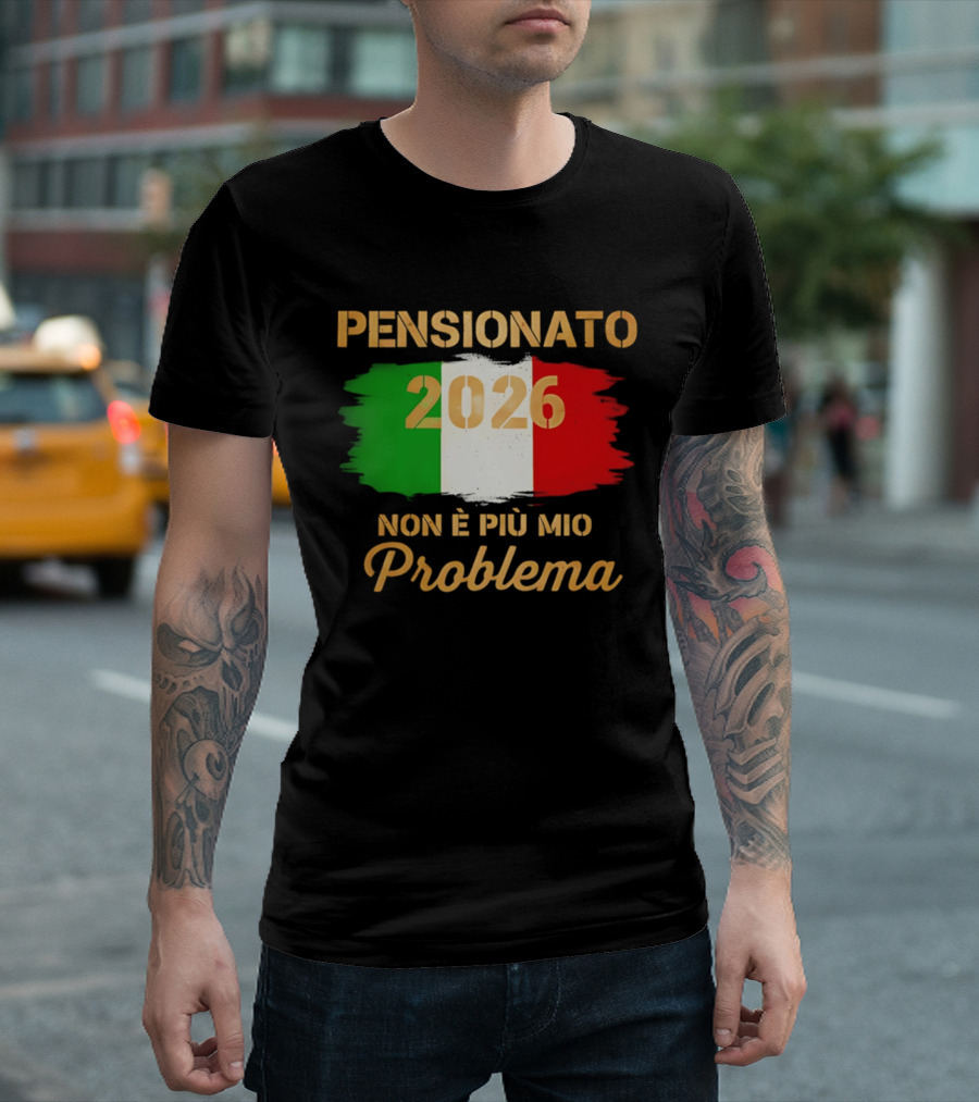 Pensionato 2026 Non È Più Mio Problema Bandiera Italiana T-Shirt