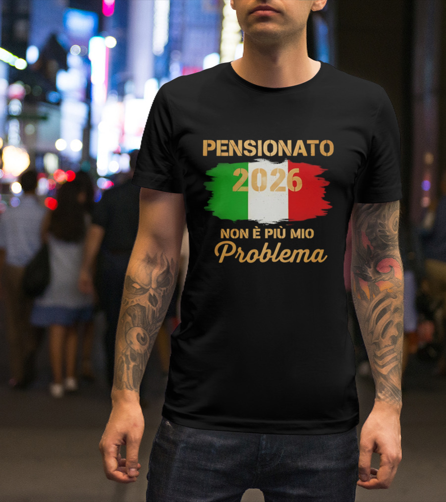 Pensionato 2026 Non È Più Mio Problema Bandiera Italiana T-Shirt