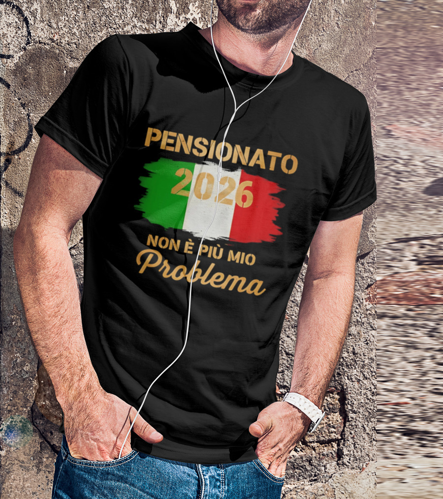 Pensionato 2026 Non È Più Mio Problema Bandiera Italiana T-Shirt