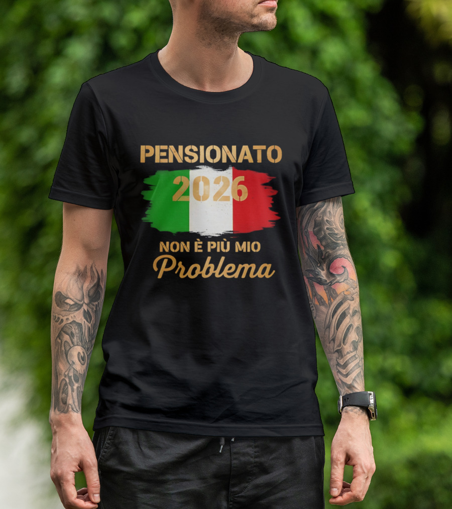 Pensionato 2026 Non È Più Mio Problema Bandiera Italiana T-Shirt