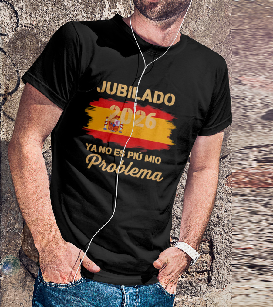 Jubilado 2026 Ya No Es Mi Problema Spain Flag T-Shirt