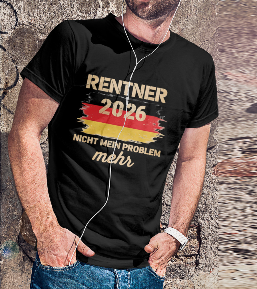 Rentner 2026 Nicht Mein Problem Mehr Flag T-Shirt