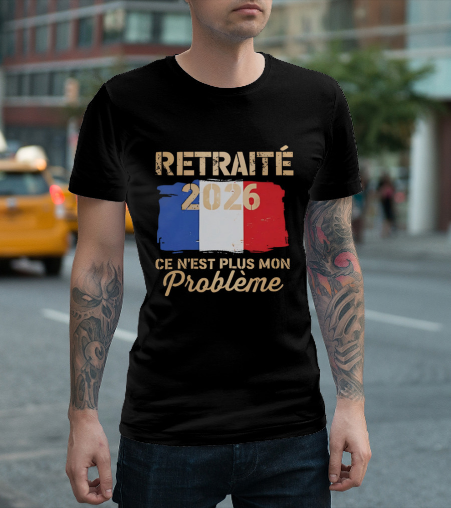 Retraité 2026 Ce N'est Plus Mon Problème France Flag T-Shirt