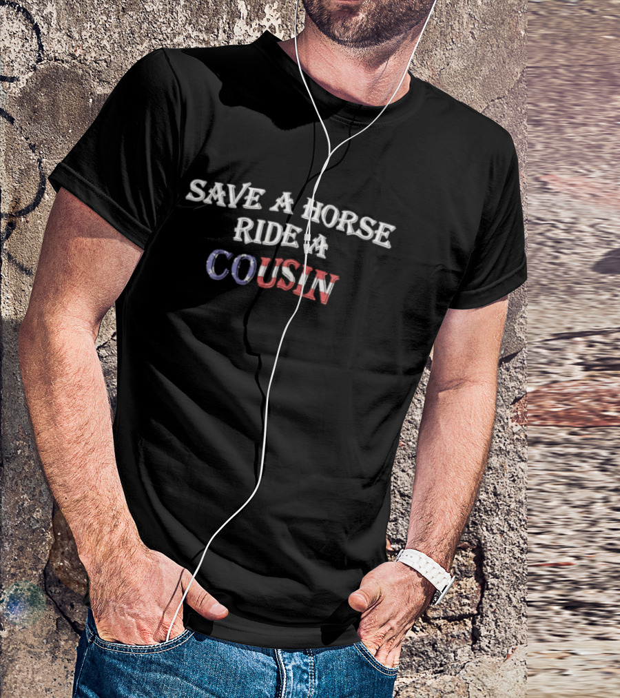 Save A Horse Ride A Cousin American Flag T-Shirt