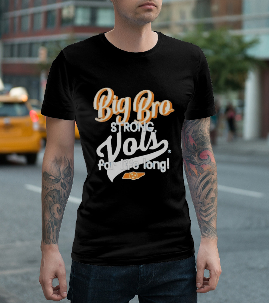 Big Bro Strong Vols For Life Long T-Shirt