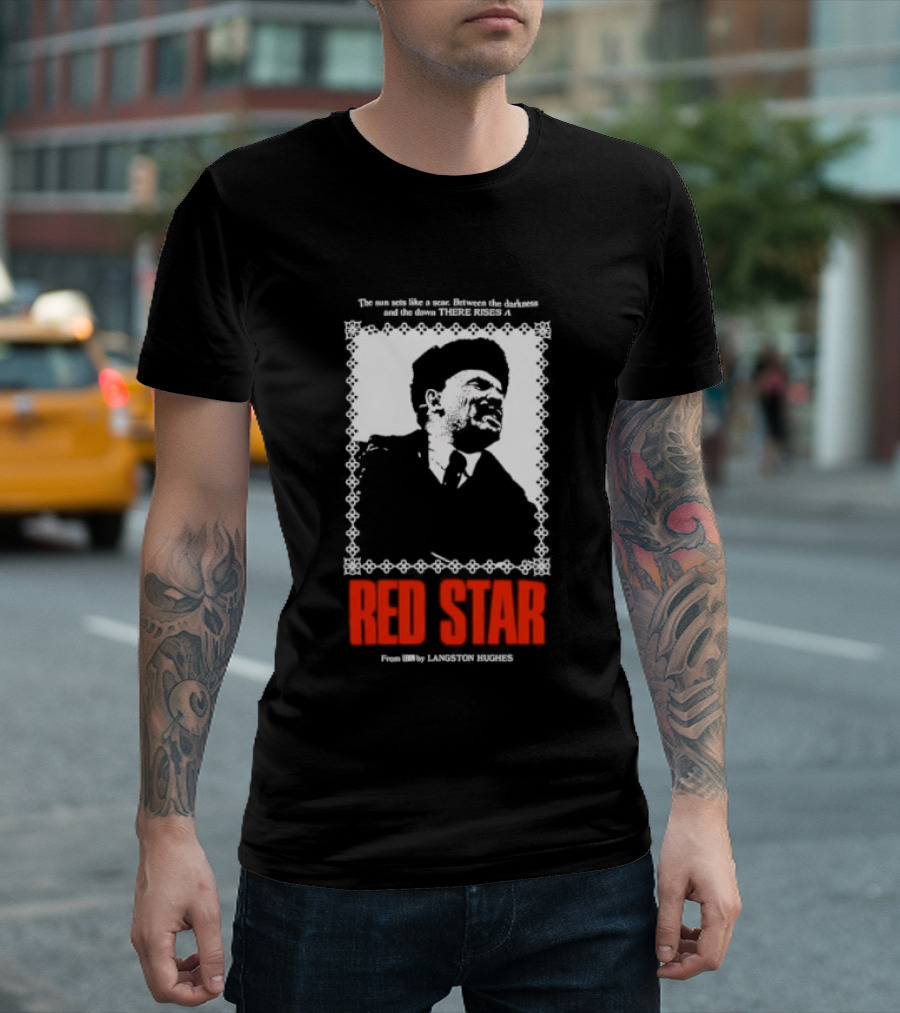 The Sun Sets Like A Scar Between The Darkness And The Dawn There Rises A Red Star T-Shirt