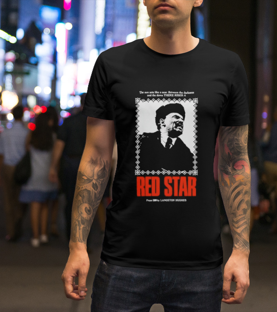 The Sun Sets Like A Scar Between The Darkness And The Dawn There Rises A Red Star T-Shirt