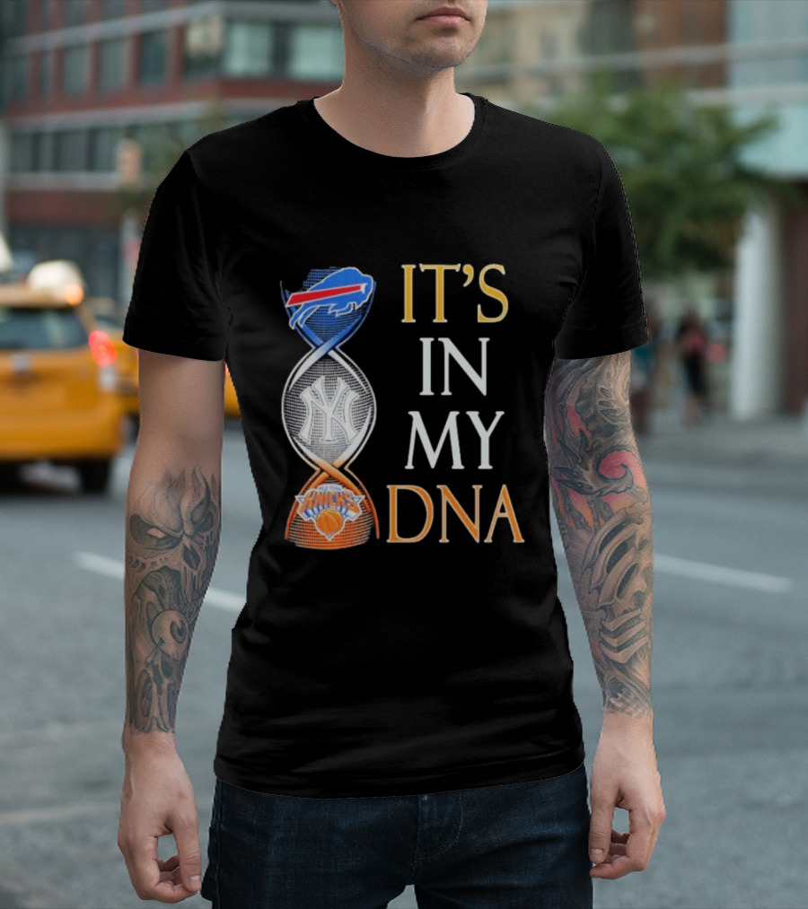Buffalo Bills New York Yankees New York Knicks It's In My DNA T-Shirt