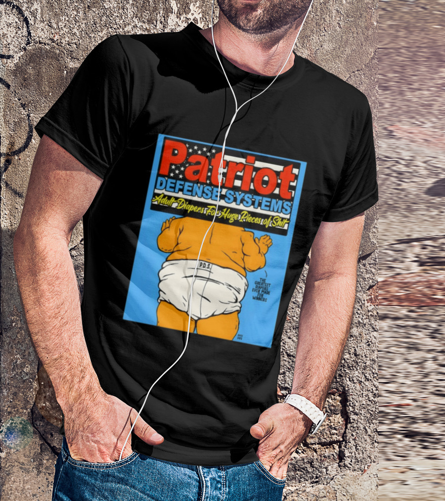 Patriot Defense Systems Adult Diapers For Huge Pieces Of Shit T-Shirt