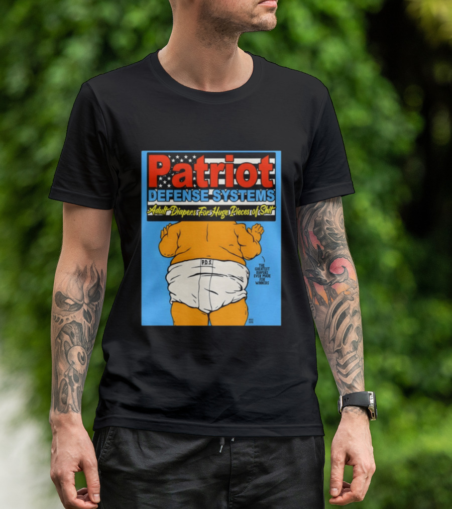 Patriot Defense Systems Adult Diapers For Huge Pieces Of Shit T-Shirt
