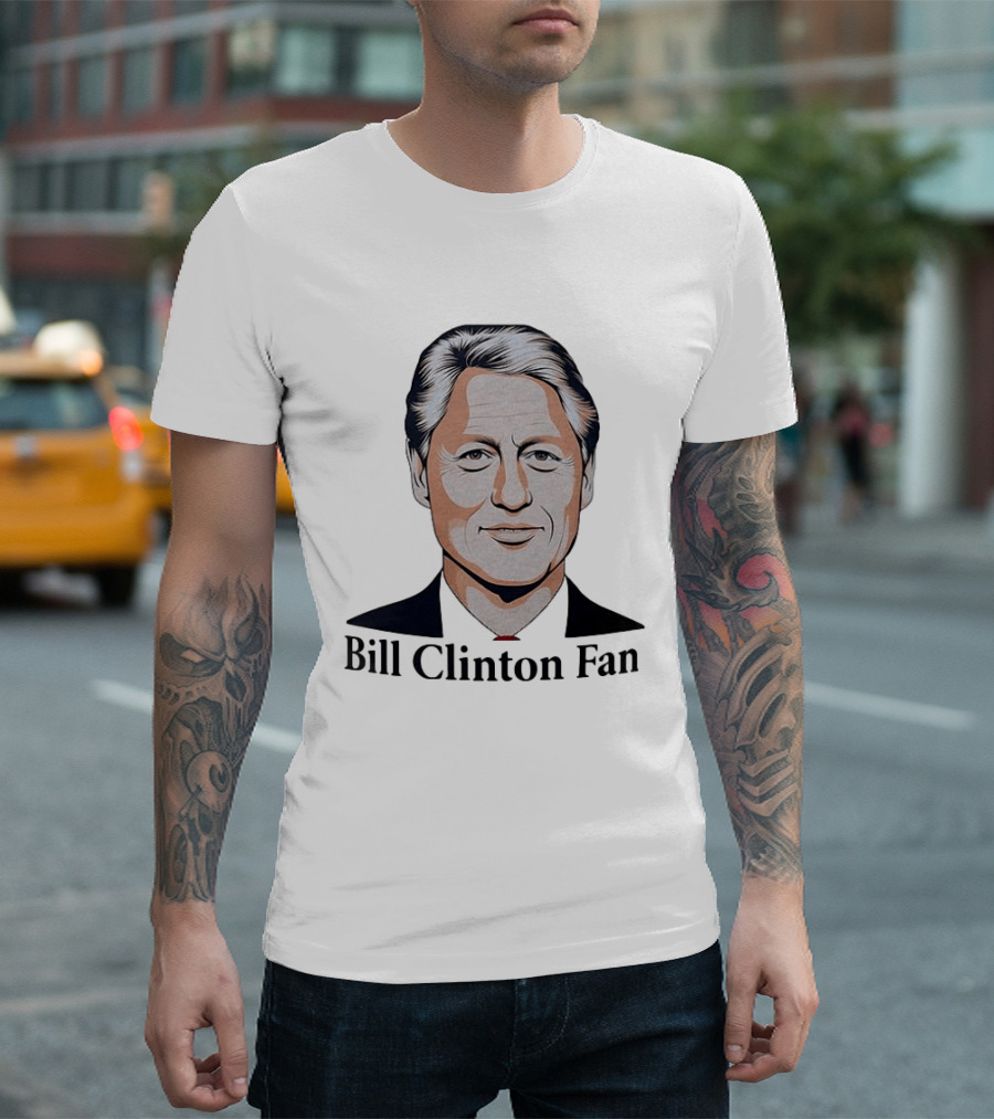 Bill Clinton Fan T-Shirt