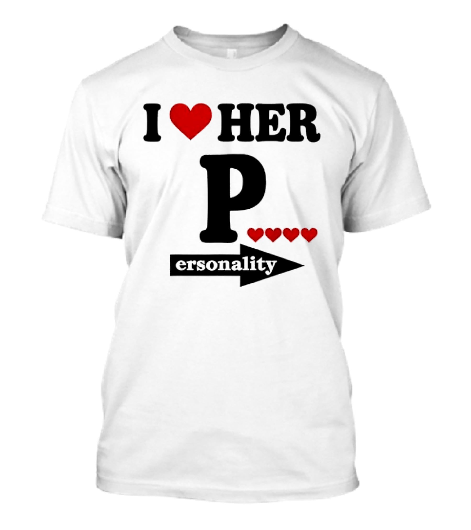 I Love Her Personality Funny Humor Valentine's Day T-Shirt