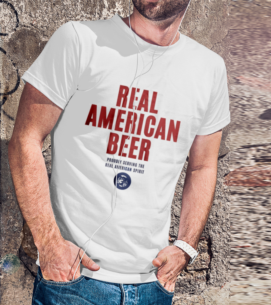 Real American Beer Proudly Serving The Real American Spirit T-Shirt