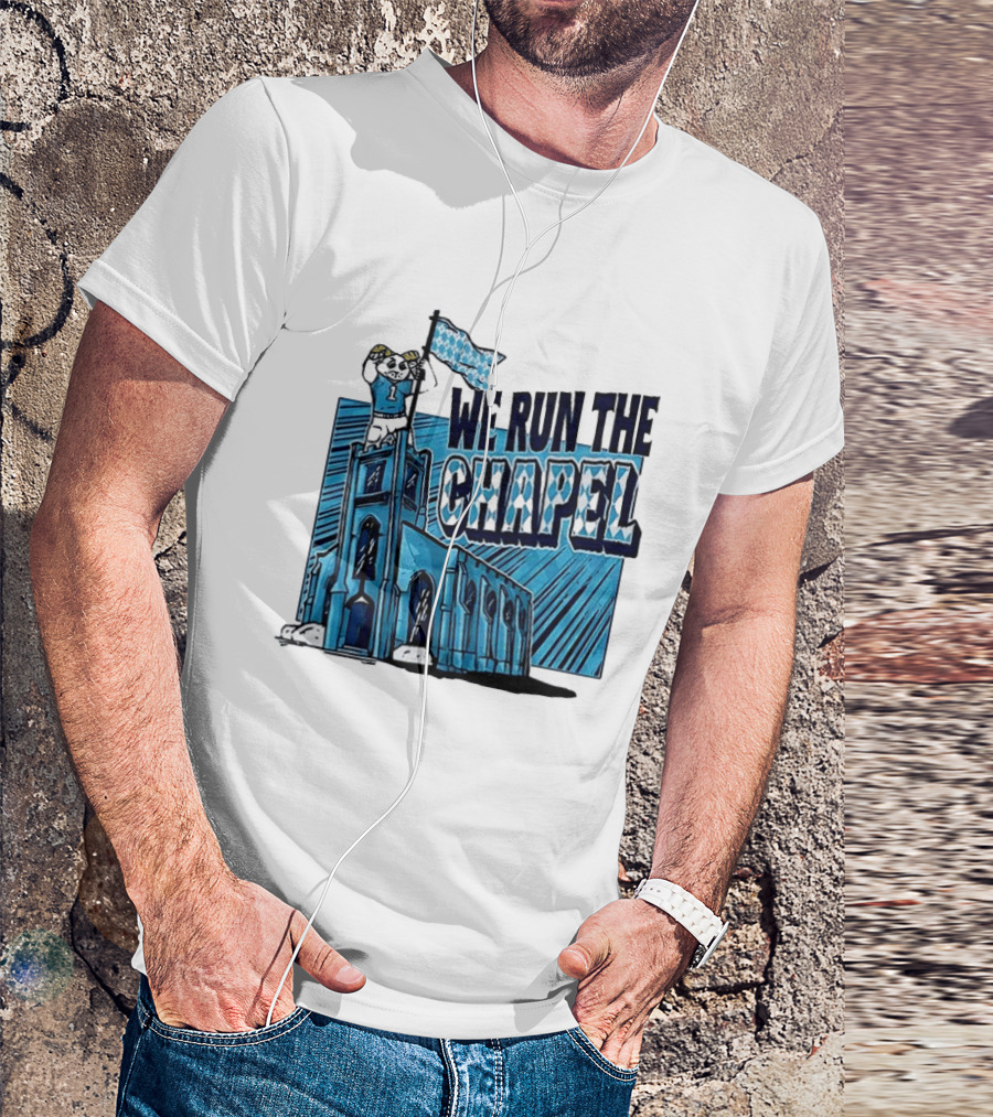 North Carolina Tar Heels We Run The Chapel Mascot Flag Chapel Hill T-Shirt
