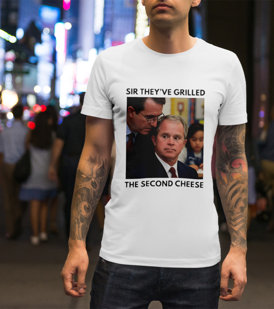 Sir They've Grilled The Second Cheese Meme Bush Schoolroom Whisper T-Shirt