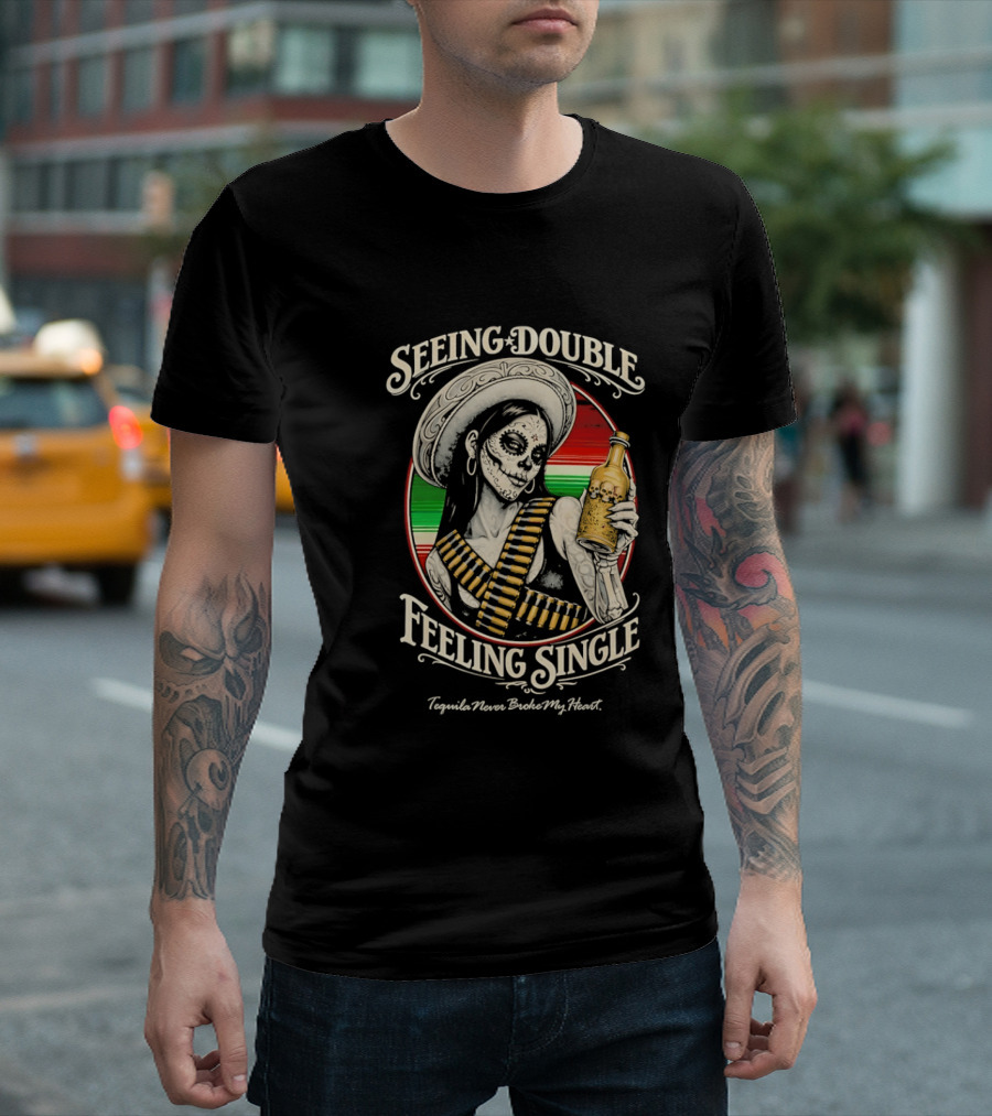 Seeing Double Feeling Single Tequila Never Broke My Heart Skeleton Sombrero T-Shirt