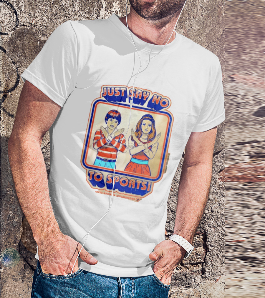 Just Say No To Sports Anti Sports Awareness T-Shirt