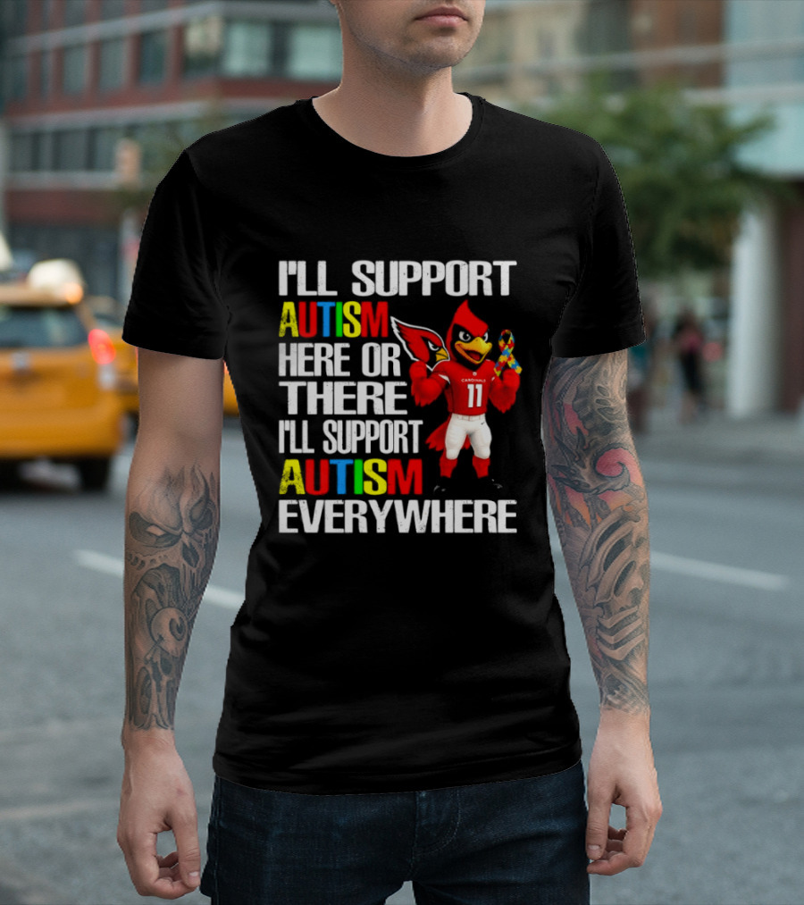 Arizona Cardinals I'll Support Autism Here Or There I'll Support Autism Everywhere T-Shirt