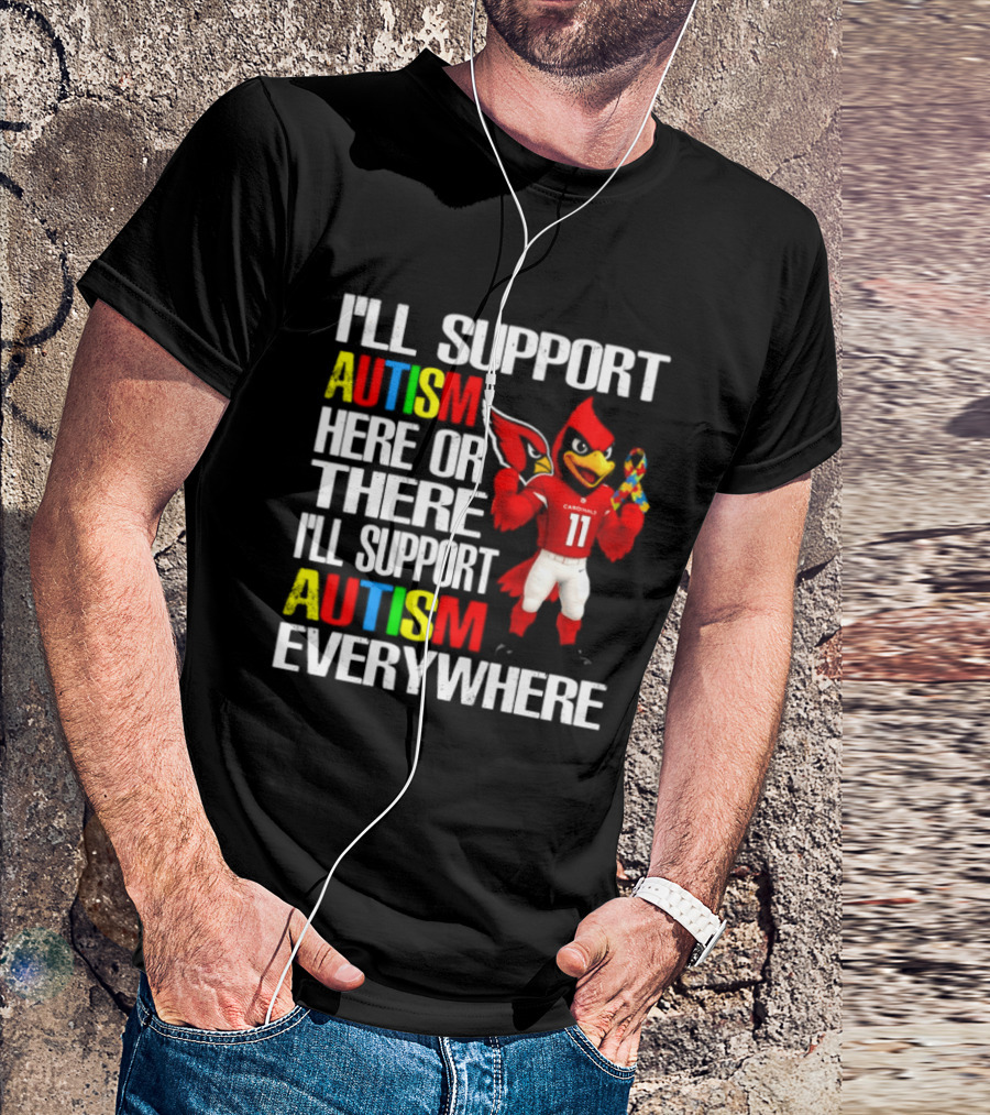 Arizona Cardinals I'll Support Autism Here Or There I'll Support Autism Everywhere T-Shirt